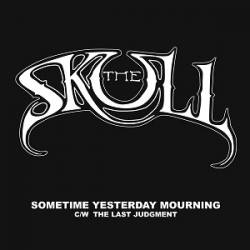 The Skull : Sometime Yesterday Mourning - The Last Judgment